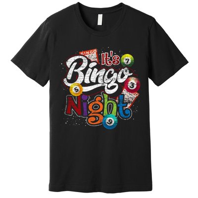 Gambling Lover Gift Its Bingo Night Funny Lottery Bingo Premium T-Shirt