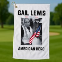 Gail Lewis Gail Lewis We Salute You The End American Hero Golf Towel