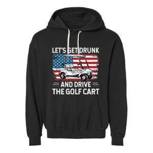 Golfer Lets Get Drunk And Drive The Golf Cart Golf Player Garment-Dyed Fleece Hoodie