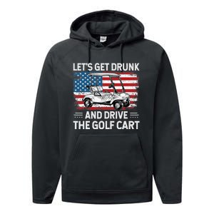 Golfer Lets Get Drunk And Drive The Golf Cart Golf Player Performance Fleece Hoodie