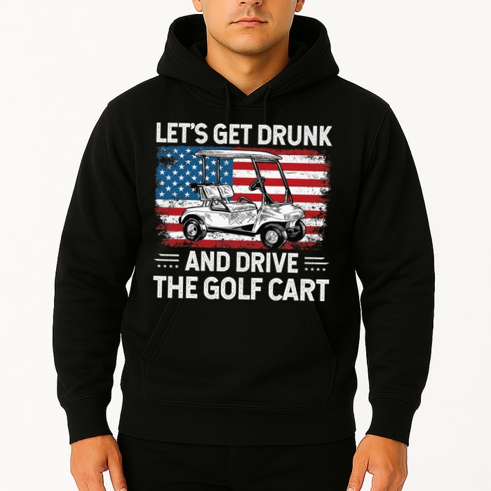 Golfer Lets Get Drunk And Drive The Golf Cart Golf Player Hoodie