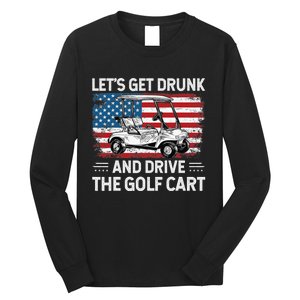 Golfer Lets Get Drunk And Drive The Golf Cart Golf Player Long Sleeve Shirt