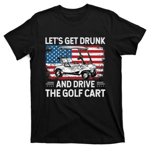 Golfer Lets Get Drunk And Drive The Golf Cart Golf Player T-Shirt