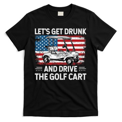 Golfer Lets Get Drunk And Drive The Golf Cart Golf Player T-Shirt