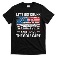 Golfer Lets Get Drunk And Drive The Golf Cart Golf Player T-Shirt