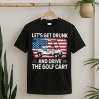 Golfer Lets Get Drunk And Drive The Golf Cart Golf Player T-Shirt