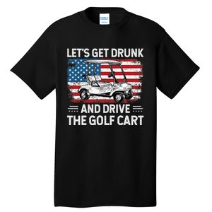 Golfer Lets Get Drunk And Drive The Golf Cart Golf Player Tall T-Shirt