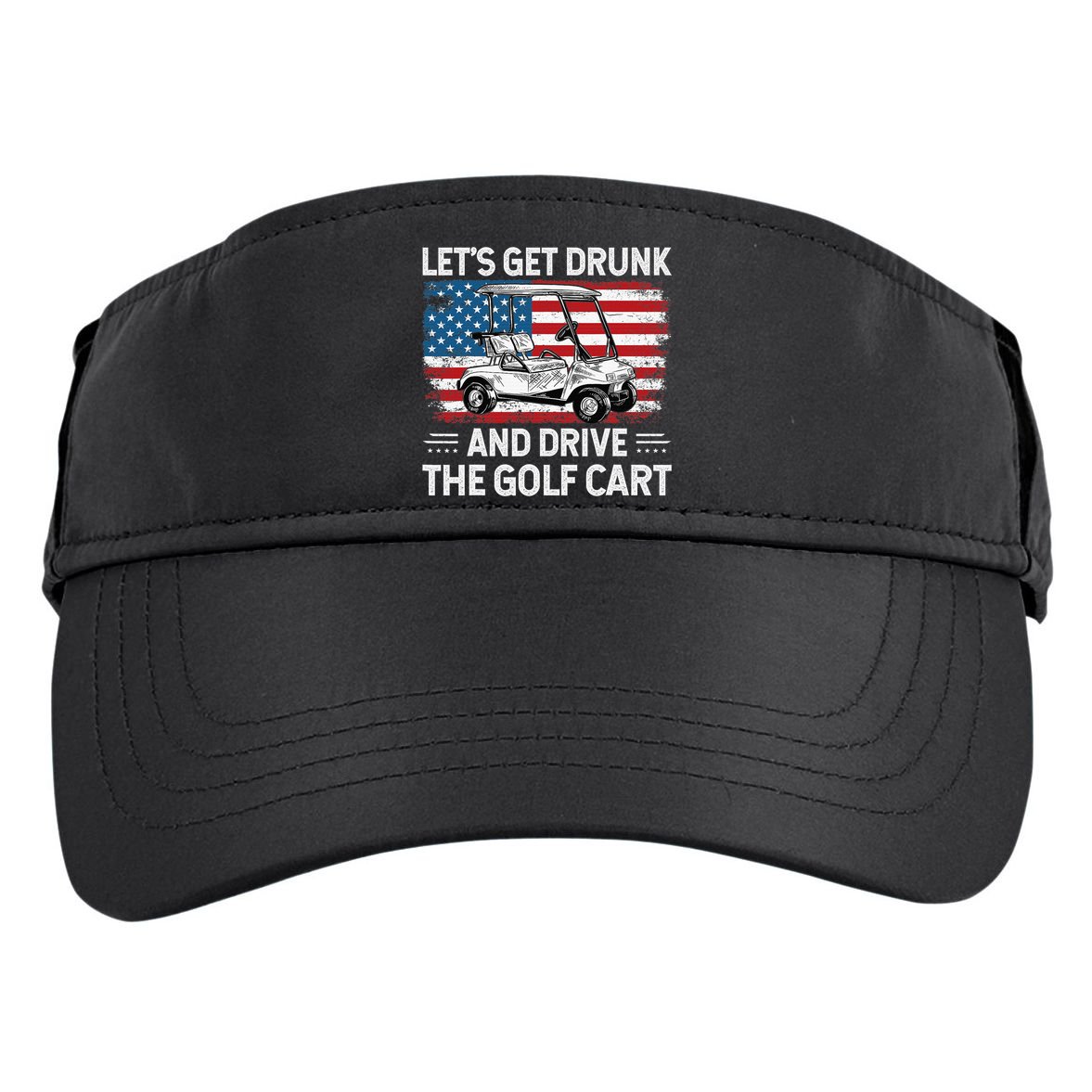 Golfer Lets Get Drunk And Drive The Golf Cart Golf Player Adult Drive Performance Visor