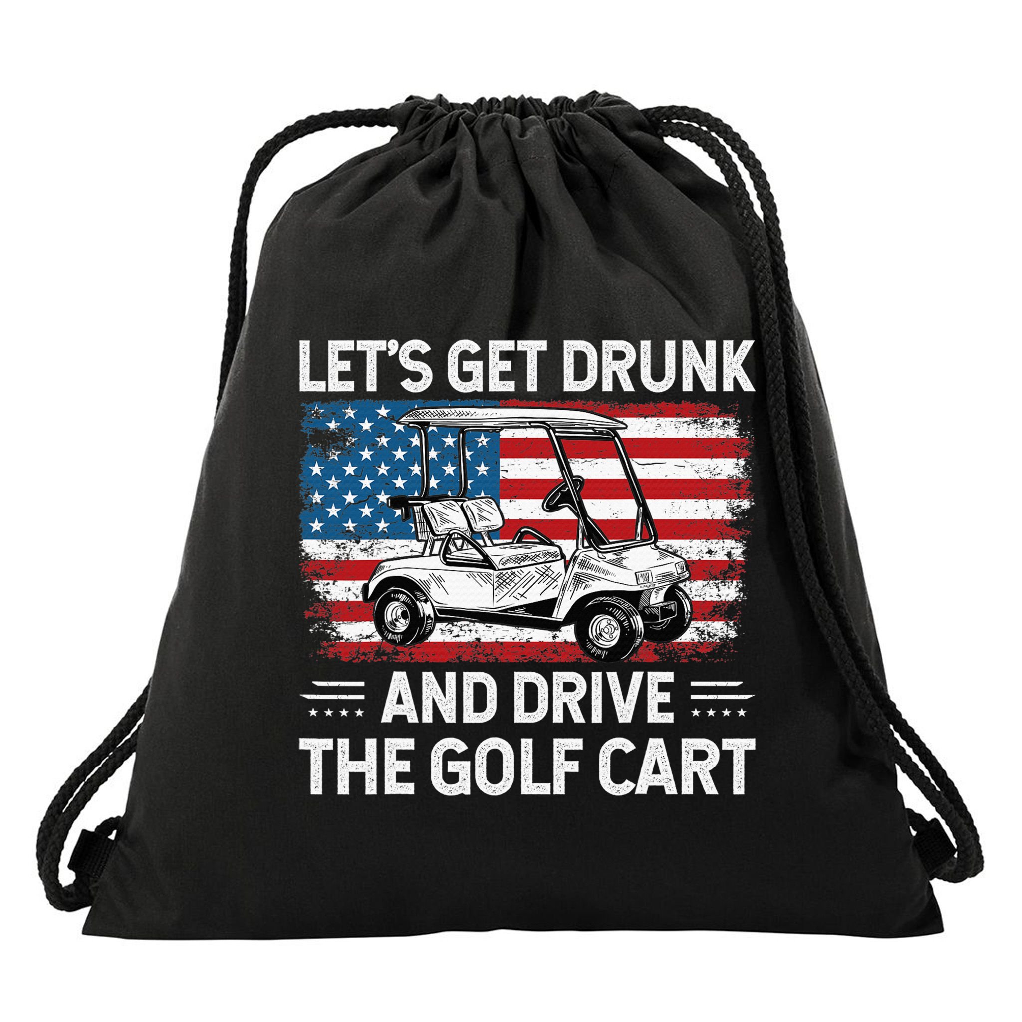 Golfer Lets Get Drunk And Drive The Golf Cart Golf Player Drawstring Bag