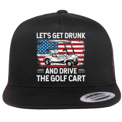 Golfer Lets Get Drunk And Drive The Golf Cart Golf Player Flatbill Hat