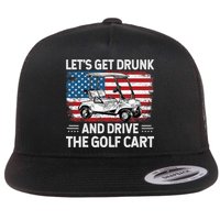 Golfer Lets Get Drunk And Drive The Golf Cart Golf Player Flat Bill Trucker Hat