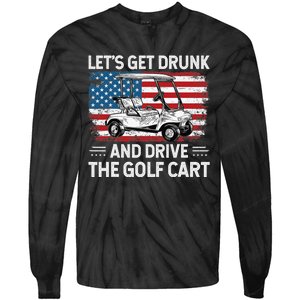 Golfer Lets Get Drunk And Drive The Golf Cart Golf Player Tie-Dye Long Sleeve Shirt