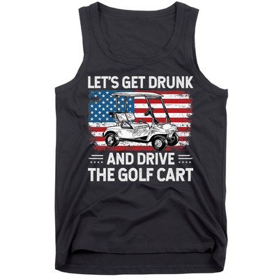 Golfer Lets Get Drunk And Drive The Golf Cart Golf Player Tank Top