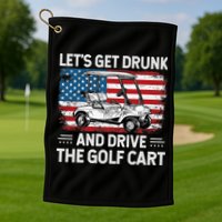 Golfer Lets Get Drunk And Drive The Golf Cart Golf Player Golf Towel