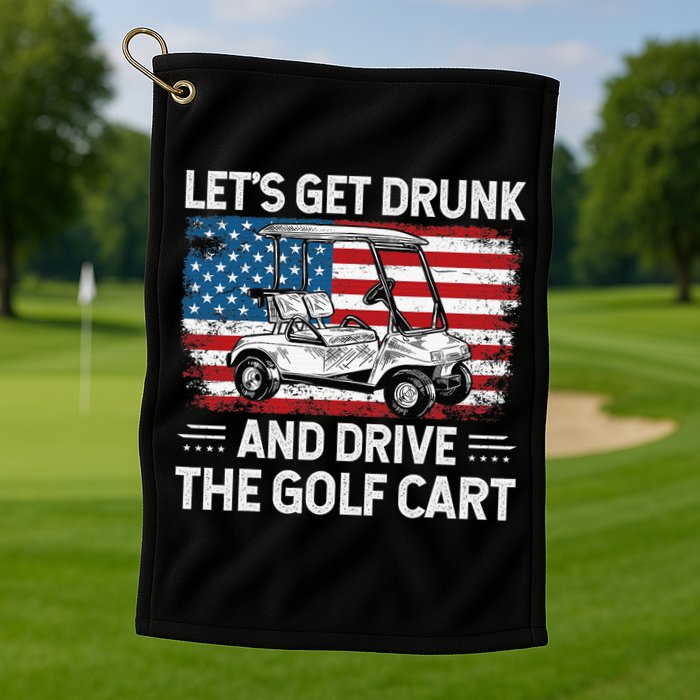 Golfer Lets Get Drunk And Drive The Golf Cart Golf Player Golf Towel