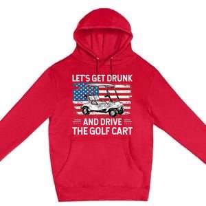 Golfer Lets Get Drunk And Drive The Golf Cart Golf Player Premium Pullover Hoodie