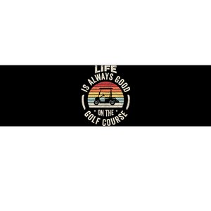 Golf Lover Gift Retro Life Is Always Good On The Golf Course Bumper Sticker