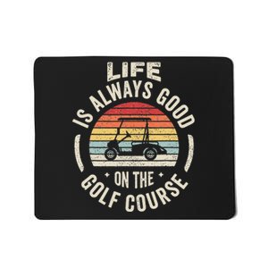 Golf Lover Gift Retro Life Is Always Good On The Golf Course Mousepad