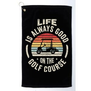 Golf Lover Gift Retro Life Is Always Good On The Golf Course Platinum Collection Golf Towel