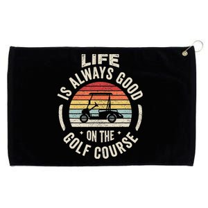 Golf Lover Gift Retro Life Is Always Good On The Golf Course Grommeted Golf Towel