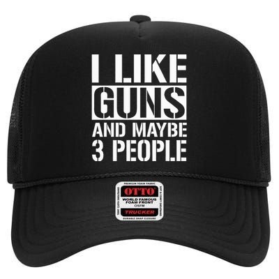 Gun Lover Gifts For I Like Guns And Maybe 3 People  High Crown Mesh Back Trucker Hat