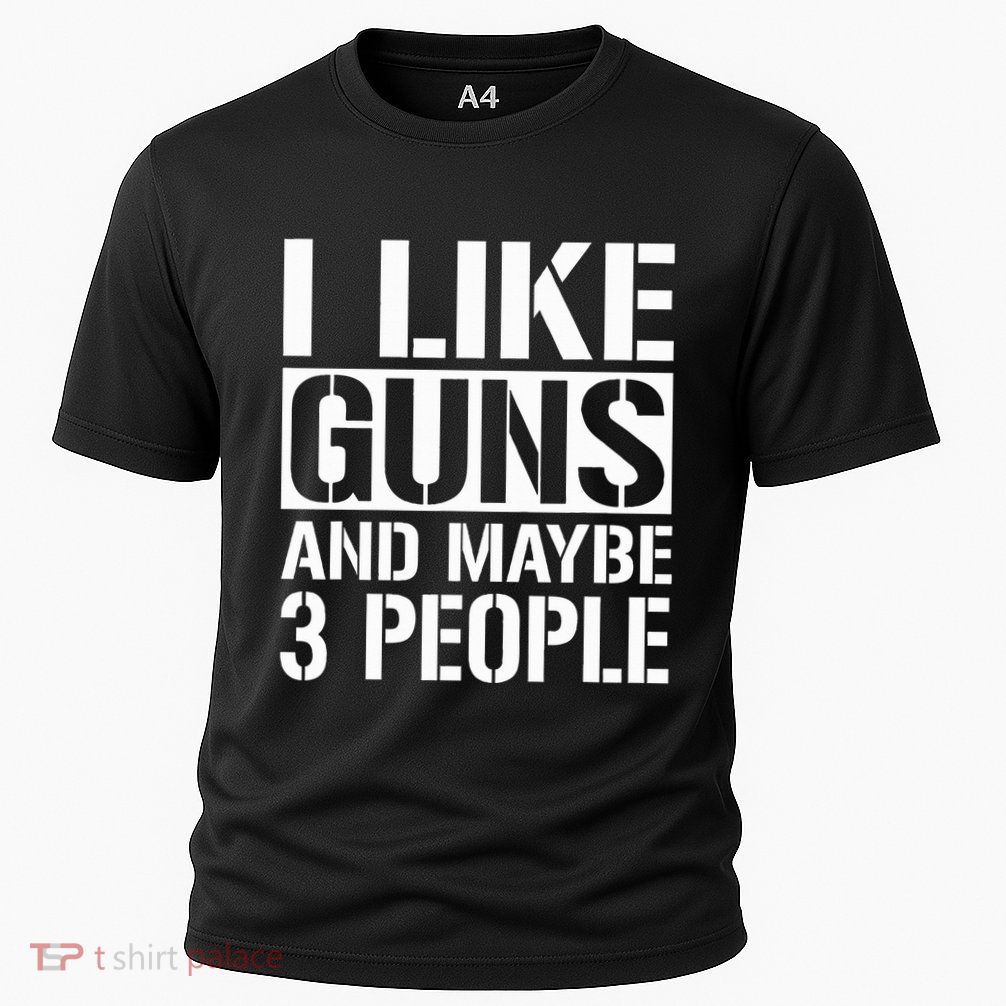 Gun Lover Gifts For I Like Guns And Maybe 3 People  Performance Shirt