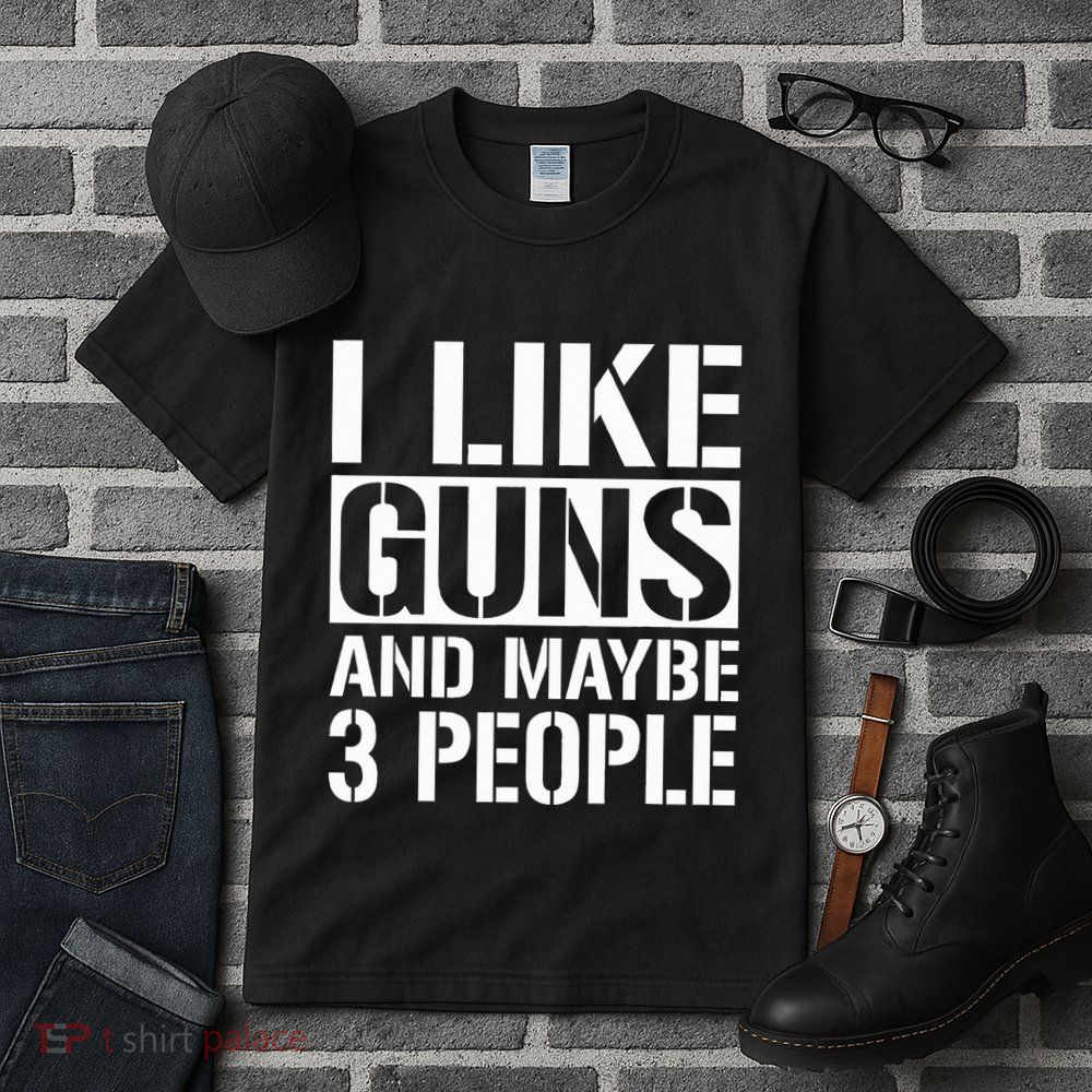 Gun Lover Gifts For I Like Guns And Maybe 3 People  Tall T-Shirt