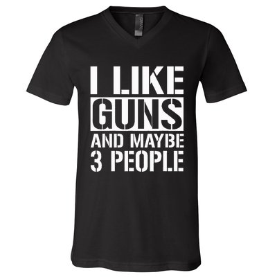 Gun Lover Gifts For I Like Guns And Maybe 3 People  V-Neck T-Shirt