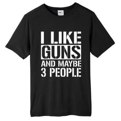 Gun Lover Gifts For I Like Guns And Maybe 3 People  Tall Fusion ChromaSoft Performance T-Shirt