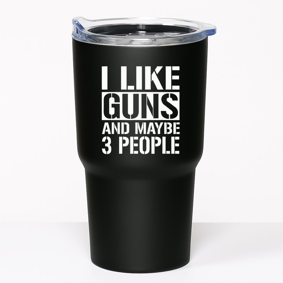 Gun Lover Gifts For I Like Guns And Maybe 3 People  Tumbler