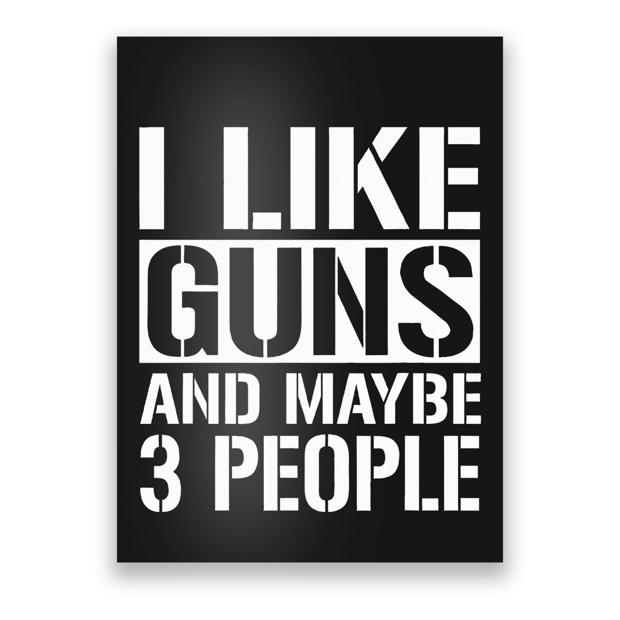 Gun Lover Gifts For I Like Guns And Maybe 3 People  Poster