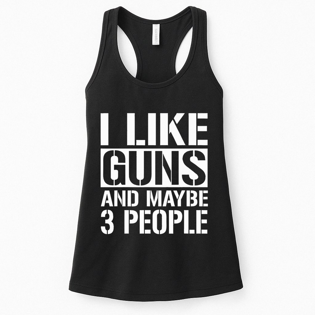 Gun Lover Gifts For I Like Guns And Maybe 3 People  Womens Tank Top