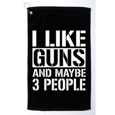 Gun Lover Gifts For I Like Guns And Maybe 3 People  Golf Towel