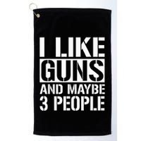 Gun Lover Gifts For I Like Guns And Maybe 3 People  Golf Towel