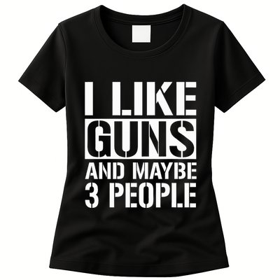 Gun Lover Gifts For I Like Guns And Maybe 3 People  Womens T-Shirt