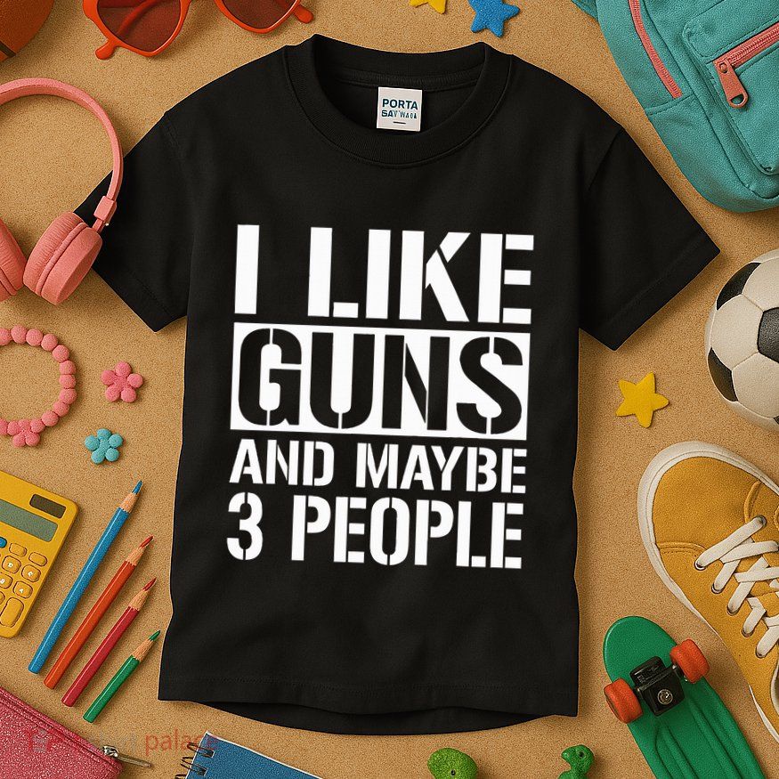Gun Lover Gifts For I Like Guns And Maybe 3 People  Kids T-Shirt