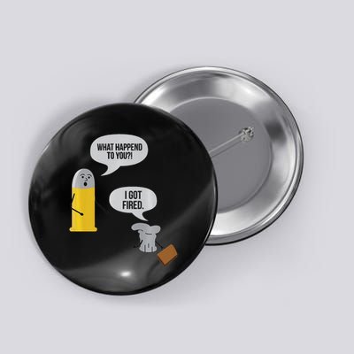 Gun Lovers Gift I Got Fired Button