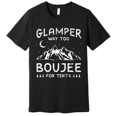 Glamping Luxury Glamper Boujee Tents Camper Camping Outdoor Premium T-Shirt