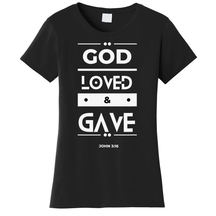 God Loved & Gave  Women's T-Shirt