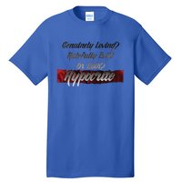 Genuinely Loving? Hatefully Evil? Or Both? Great Gift Tall T-Shirt