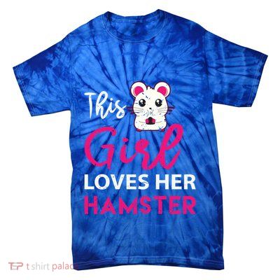 Girl Loves Her Hamster Cute Dwarf Hamster Funny Gift Tie-Dye T-Shirt