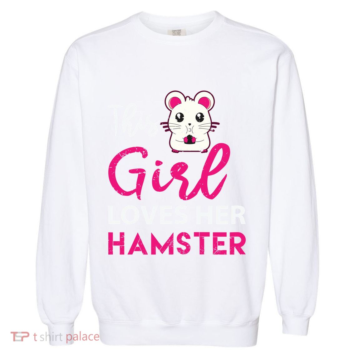Girl Loves Her Hamster Cute Dwarf Hamster Funny Gift Garment-Dyed Sweatshirt