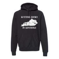 Getting Lucky In Kentucky Distressed Kentucky Premium Hoodie