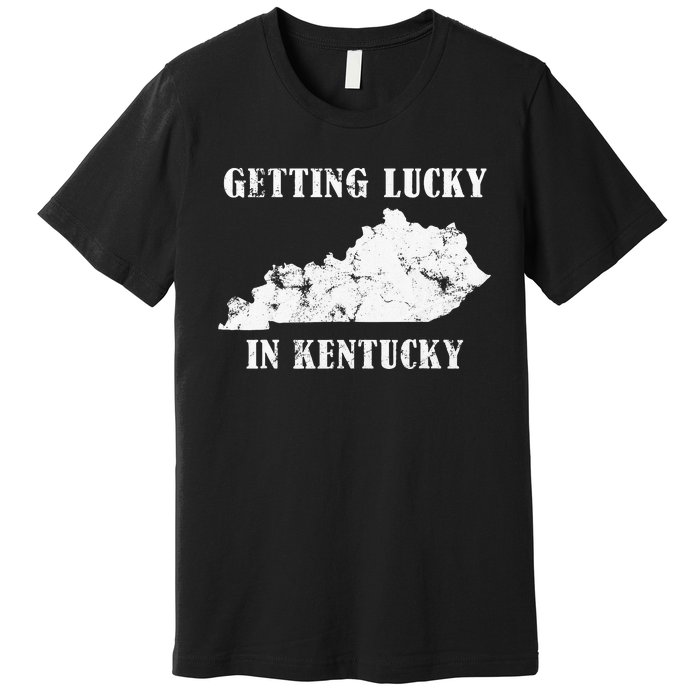 Getting Lucky In Kentucky Distressed Kentucky Premium T-Shirt