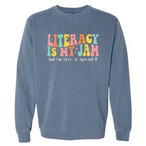 Groovy Literacy Is My Jam And IM Here To Spread It Garment-Dyed Sweatshirt