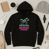 Gradient Life Is Full Of Important Choices Hoodie