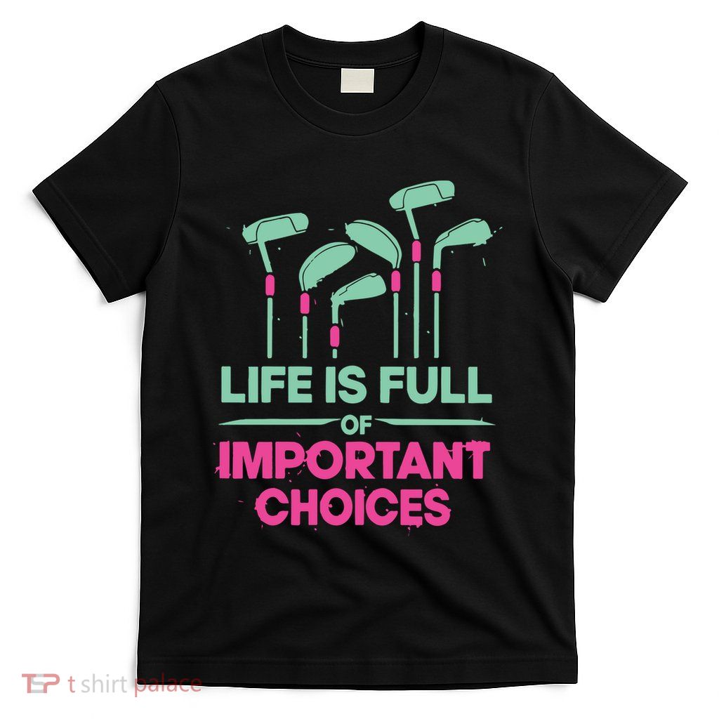 Gradient Life Is Full Of Important Choices T-Shirt