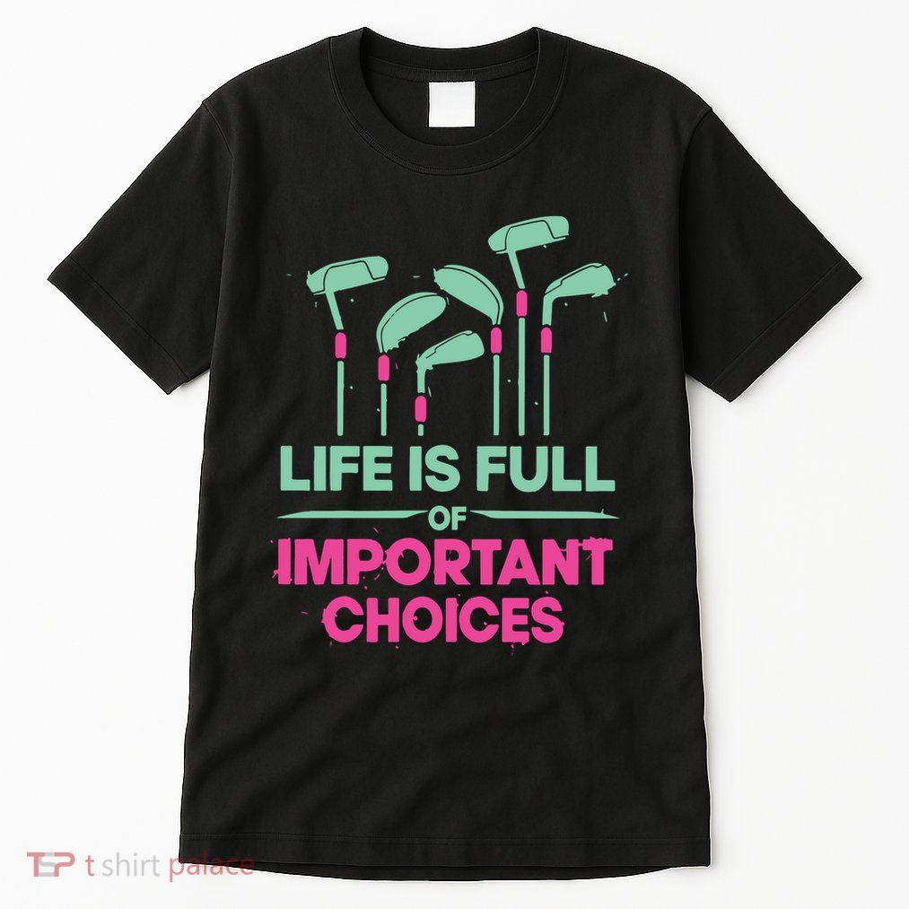 Gradient Life Is Full Of Important Choices Tall T-Shirt