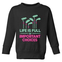 Gradient Life Is Full Of Important Choices Toddler Sweatshirt