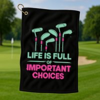 Gradient Life Is Full Of Important Choices Golf Towel